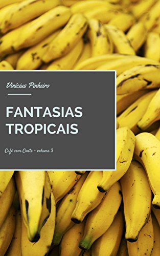 Livro PDF Fantasias Tropicais (Café com conto Livro 3)