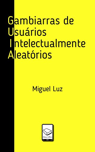 Livro PDF: G.U.I.A. – Gambiarras de Usuários Intelectualmente Aleatórios