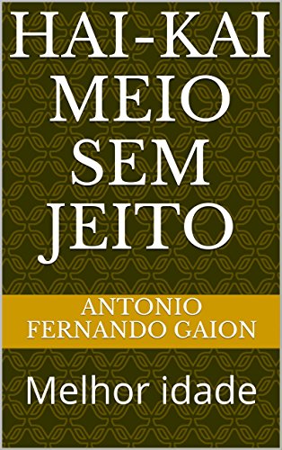 Livro PDF: hai-kai meio sem jeito: Na melhor idade