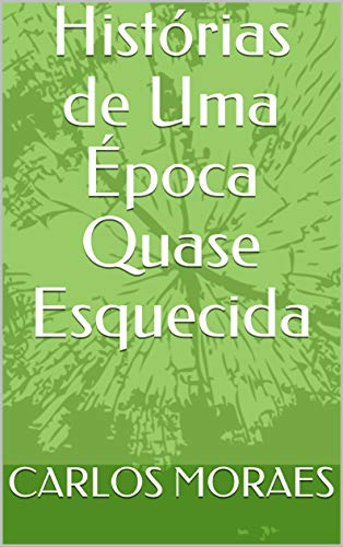 Livro PDF Histórias de Uma Época Quase Esquecida