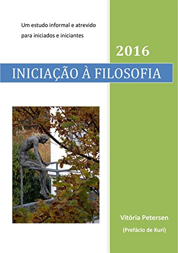 Livro PDF: Iniciação à Filosofia: Um Estudo Informal e Atrevido para Iniciados e Iniciantes