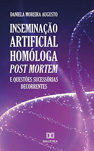 Livro PDF Inseminação artificial homóloga post mortem e questões sucessórias decorrentes