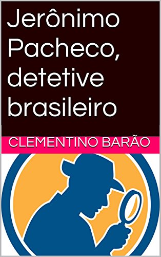 Livro PDF Jerônimo Pacheco, detetive brasileiro (Novela – Humor – Detetive)