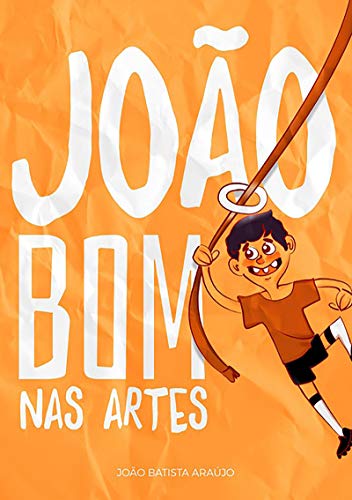 Capa do livro: João Bom Nas Artes - Ler Online pdf