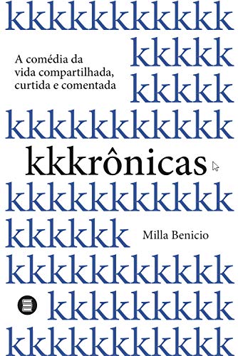 Livro PDF: Kkkrônicas: A comédia da vida compartilhada, curtida e comentada