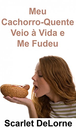 Livro PDF Meu Cachorro-Quente Veio à Vida e Me Fudeu