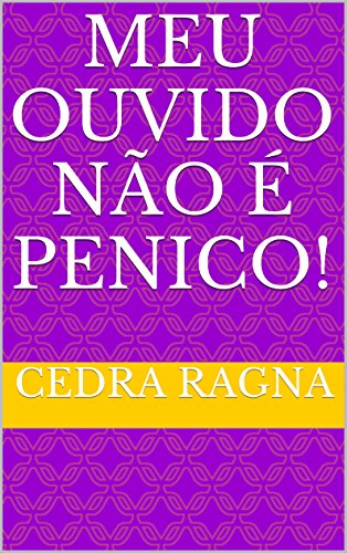 Livro PDF Meu Ouvido Não É Penico!