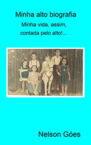 Livro PDF: Minha alto biografia: Minha vida, assim, contada pelo alto!…