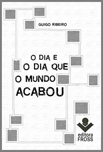 Livro PDF O Dia e o Dia Que o Mundo Acabou: Contos