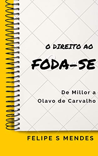 Livro PDF O direito ao FODA-SE: De Millor a Olavo de Carvalho