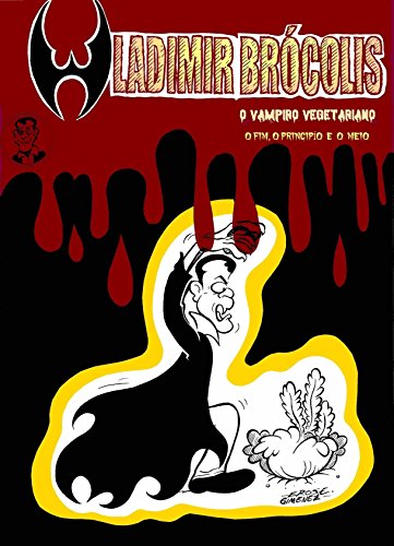 Livro PDF: O FIM, O PRINCÍPIO E O MEIO – WLADIMIR BRÓCOLIS – O Vampiro Vegetariano