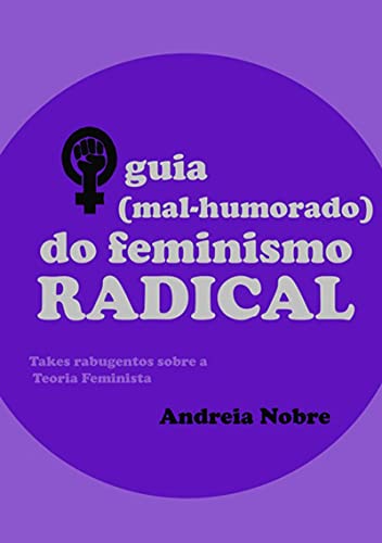 Livro PDF: O Guia (mal-humorado) Do Feminismo Radical