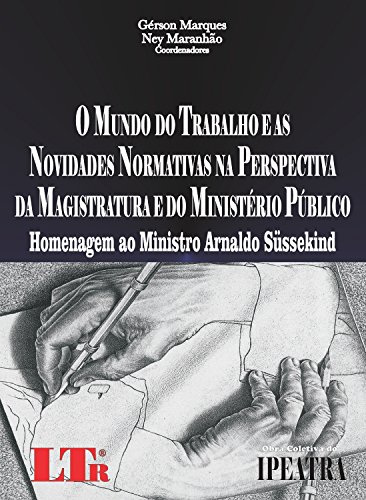 Livro PDF: O Mundo do Trabalho e as Novidades Normativas na Perspectiva da Magistratura e do Ministério Público