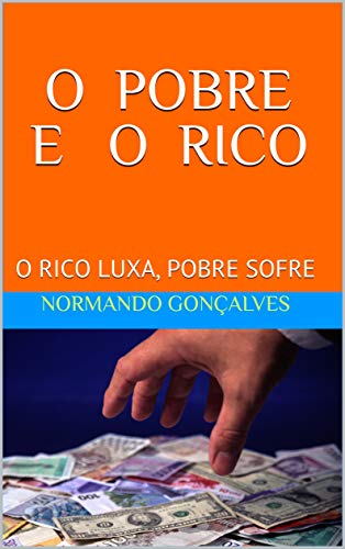 Livro PDF: O POBRE E O RICO: O RICO LUXA, POBRE SOFRE