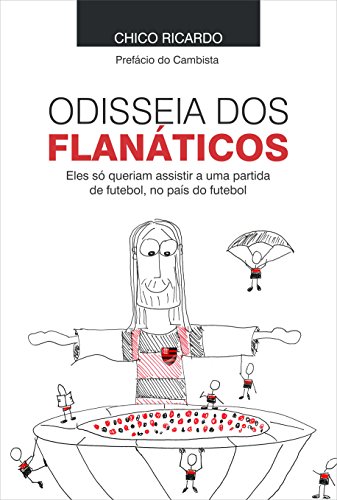 Livro PDF: Odisseia dos Flanáticos: Eles só queriam assistir a uma partida de futebol, no país do futebol