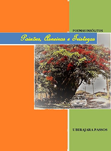 Livro PDF Paixões, Asneiras e Tristezas: POEMAS INSÓLITOS