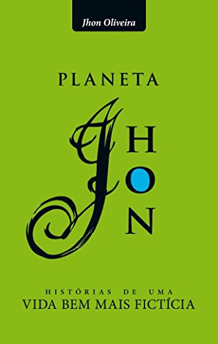 Livro PDF: Planeta Jhon: histórias de uma vida bem mais fictícia