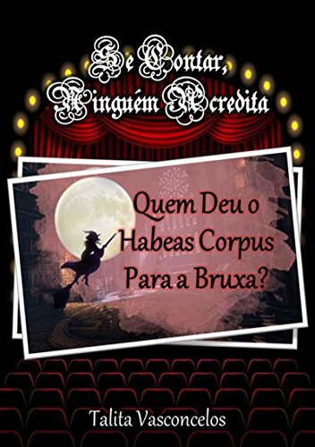 Livro PDF: Quem Deu O Habeas Corpus Para A Bruxa?