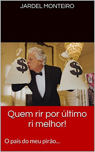 Livro PDF Quem rir por último, ri melhor!    : O país do meu pirão…