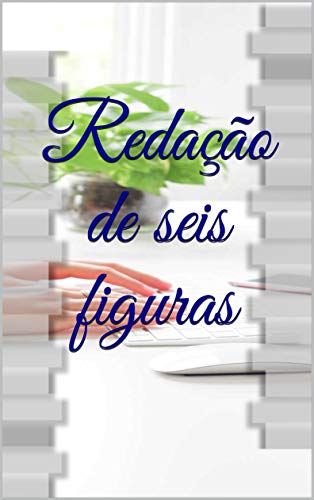 Livro PDF: Redação de seis figuras