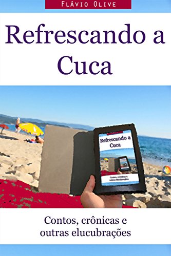 Livro PDF: Refrescando a Cuca: Contos, Crônicas e outras Elucubrações