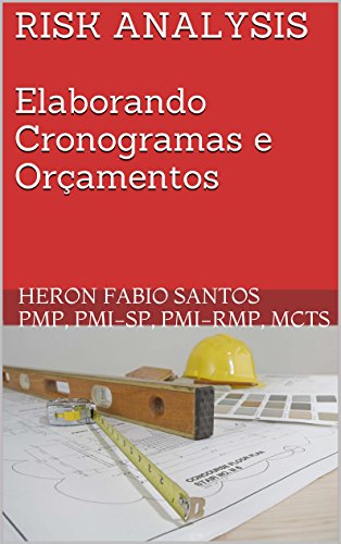 Livro PDF: RISK ANALYSIS Elaborando Cronogramas e Orçamentos: Parte 1 – Elaborando e Controlando Cronogramas e orçamentos