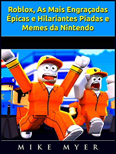 Livro PDF: Roblox, As Mais Engraçadas, Épicas e Hilariantes Piadas e Memes da Nintendo