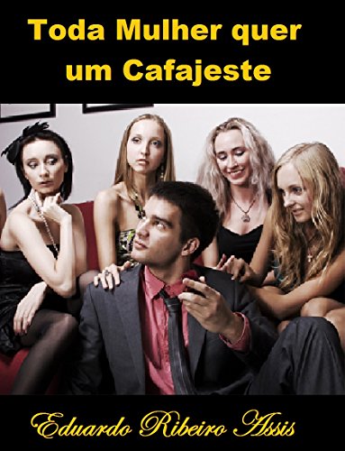 Livro PDF Toda Mulher quer um Cafajeste: Saiba o que esperar do seu…