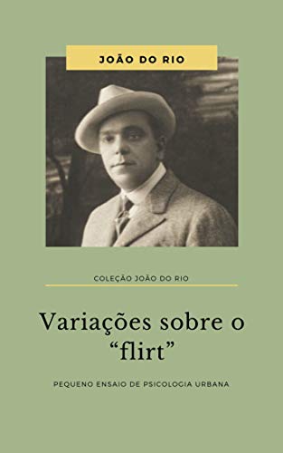 Livro PDF Variações sobre o flirt: Pequeno ensaio de psicologia urbana (Coleção João do Rio)