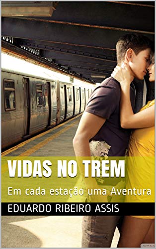 Livro PDF Vidas no Trem: Em cada estação uma Aventura