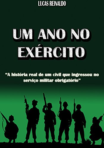 Livro PDF Um ano no Exército: A história real de um civil que ingressou no serviço militar obrigatório