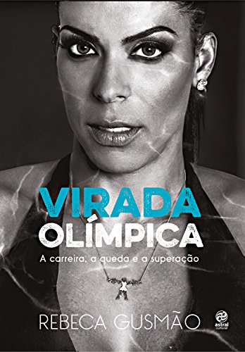 Livro PDF Virada Olímpica: A carreira, a queda e a superção