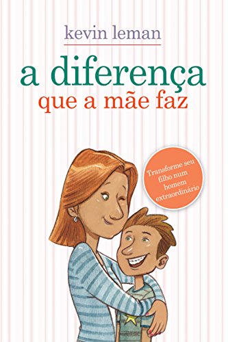 Livro PDF A diferença que a mãe faz: Transforme seu filho num homem extraordinário