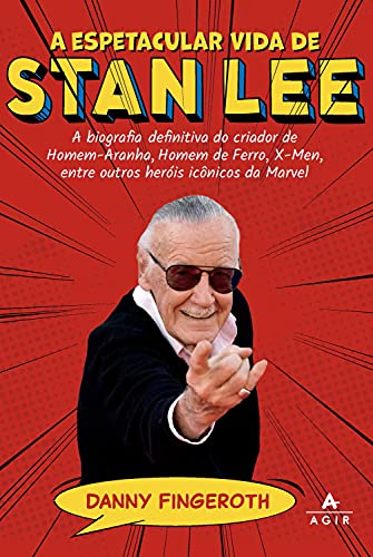 Capa do livro: A espetacular vida de Stan Lee: A biografia definitiva do criador de Homem-Aranha, Homem de Ferro, X-Men, entre outros heróis icônicos da Marvel - Ler Online pdf