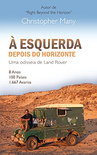 Capa do livro: À esquerda depois do horizonte – Uma odisseia de Land Rover: 8 Anos – 100 Países – 1.667 Avarias - Ler Online pdf
