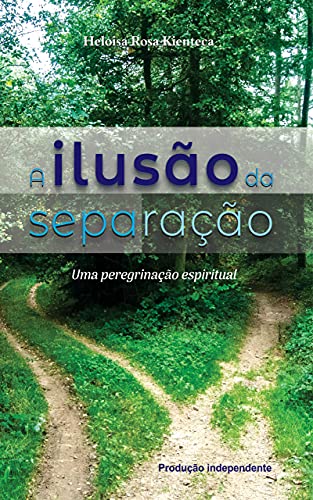 Capa do livro: A Ilusão da Separação: Uma Peregrinação Espiritual - Ler Online pdf