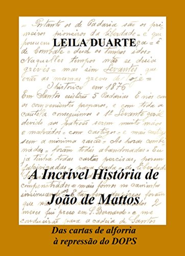 Livro PDF A Incrível História de João de Mattos: Das cartas de alforria à repressão do DOPS