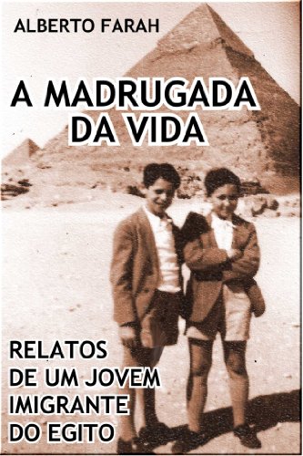 Livro PDF A Madrugada da Vida – Relatos de um jovem imigrante do Egito