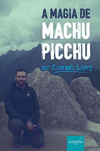 Capa do livro: A magia de Machu Picchu por Conrado López - Ler Online pdf