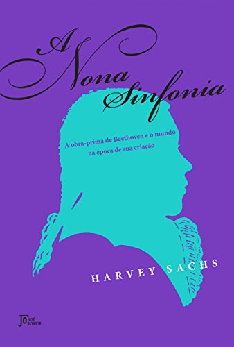 Capa do livro: A nona sinfonia: A obra-prima de Beethoven e o mundo na época de sua criação - Ler Online pdf