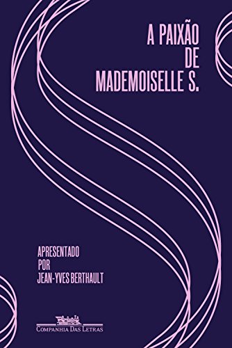 Livro PDF: A paixão de Mademoiselle S.: Cartas de amor (1928-1930)