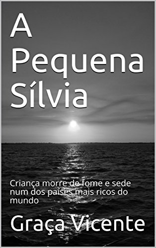 Livro PDF A Pequena Sílvia: Criança morre de fome e sede num dos países mais ricos do mundo