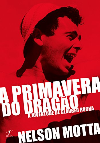 Livro PDF A primavera do dragão: A juventude de Glauber Rocha