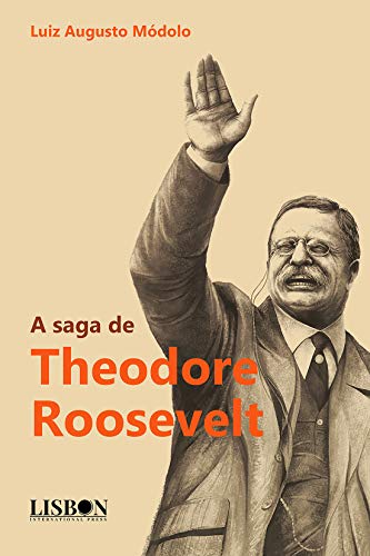 Capa do livro: A saga de Theodore Roosevelt - Ler Online pdf