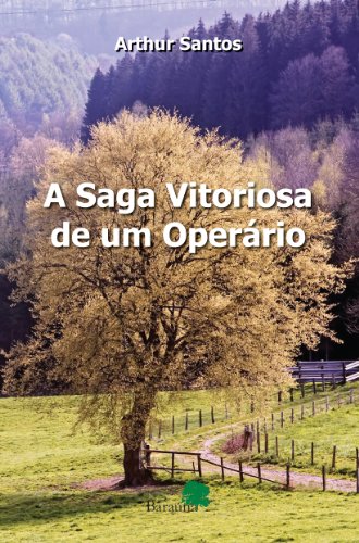 Capa do livro: A Saga Vitoriosa de um Operário - Ler Online pdf