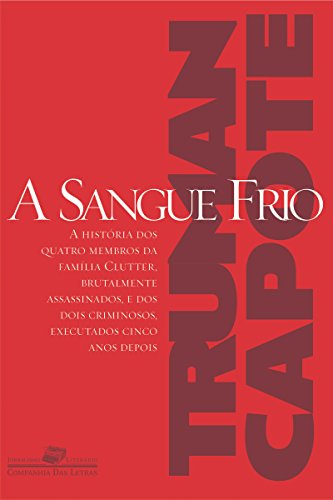 Livro PDF A sangue frio: Relato verdadeiro de um homicídio múltiplo e suas conseqüências (Coleção Jornalismo Literário)