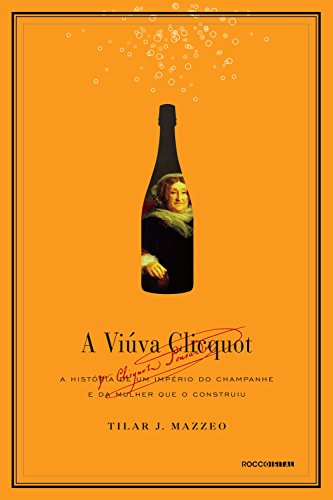 Livro PDF A viúva Clicquot: A história de um império do champanhe e da mulher que o construiu