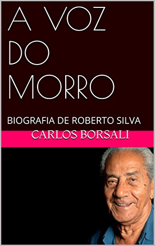 Livro PDF A VOZ DO MORRO: BIOGRAFIA DE ROBERTO SILVA