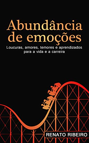 Capa do livro: Abundância de Emoções: Loucuras, amores, temores e aprendizados para a vida e carreira - Ler Online pdf