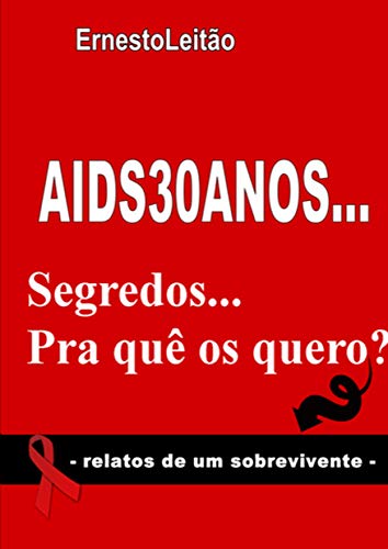 Livro PDF AIDS 30 ANOS: SEGREDOS PRA QUÊ OS QUERO…